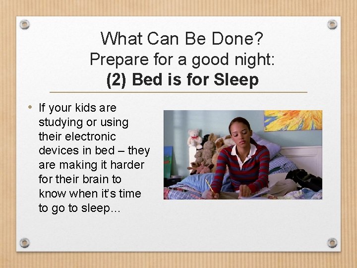 What Can Be Done? Prepare for a good night: (2) Bed is for Sleep