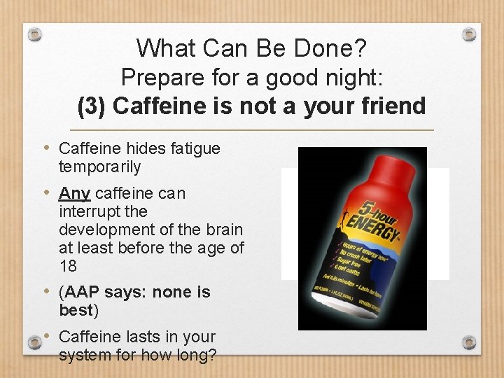 What Can Be Done? Prepare for a good night: (3) Caffeine is not a