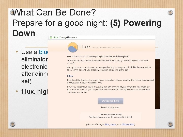 What Can Be Done? Prepare for a good night: (5) Powering Down • Use