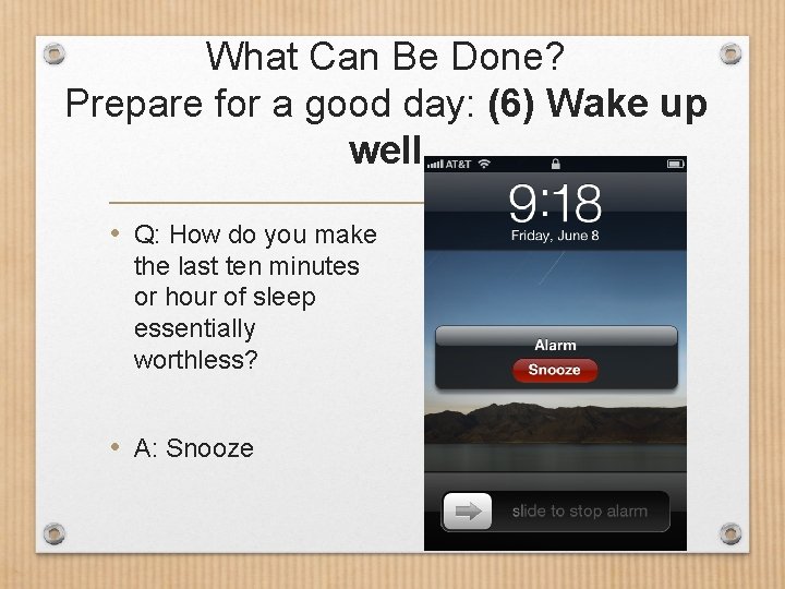 What Can Be Done? Prepare for a good day: (6) Wake up well •