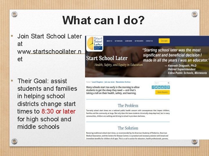 What can I do? • Join Start School Later at www. startschoollater. n et