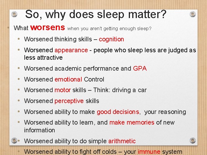 So, why does sleep matter? • What worsens when you aren’t getting enough sleep?