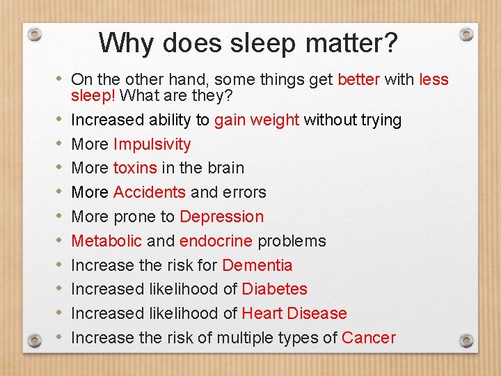 Why does sleep matter? • On the other hand, some things get better with