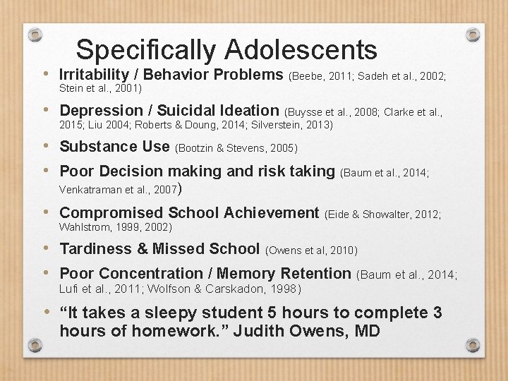 Specifically Adolescents • Irritability / Behavior Problems (Beebe, 2011; Sadeh et al. , 2002;