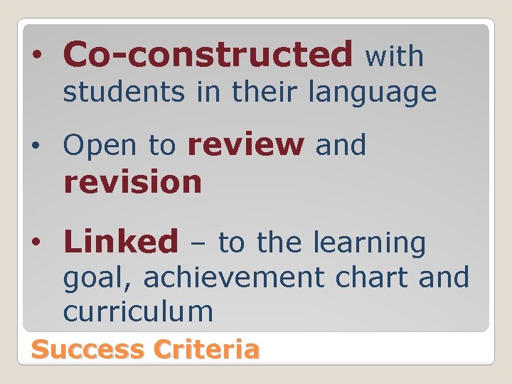 • Co-constructed with students in their language • Open to review and revision • Co-constructed with students in their language • Open to review and revision