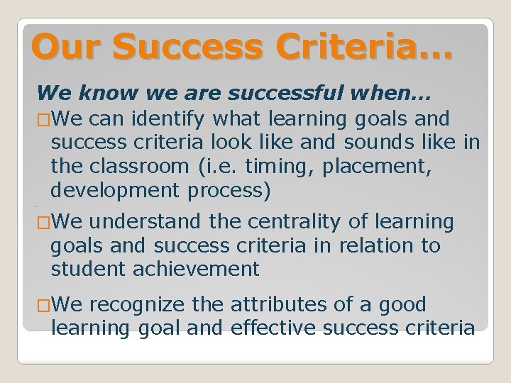 Our Success Criteria… We know we are successful when… �We can identify what learning Our Success Criteria… We know we are successful when… �We can identify what learning