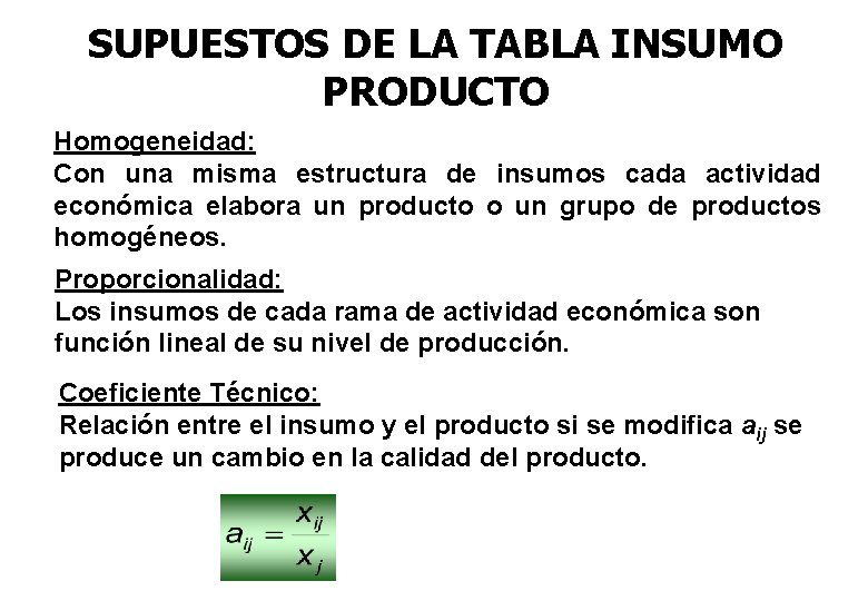 SUPUESTOS DE LA TABLA INSUMO PRODUCTO Homogeneidad: Con una misma estructura de insumos cada