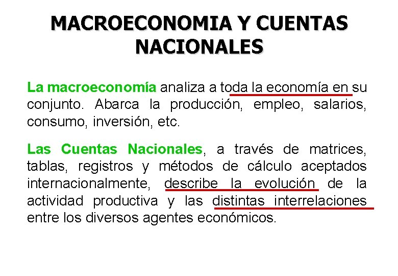 MACROECONOMIA Y CUENTAS NACIONALES La macroeconomía analiza a toda la economía en su conjunto.