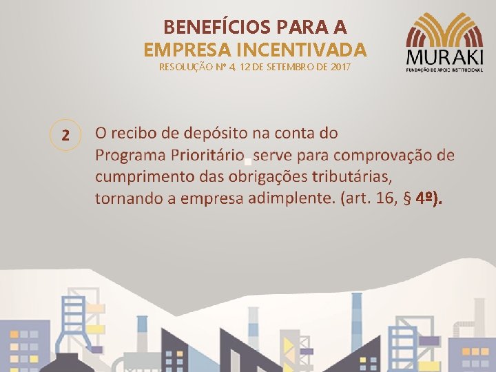 BENEFÍCIOS PARA A EMPRESA INCENTIVADA RESOLUÇÃO Nº 4, 12 DE SETEMBRO DE 2017 