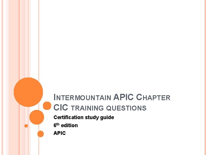 INTERMOUNTAIN APIC CHAPTER CIC TRAINING QUESTIONS Certification study guide 6 th edition APIC 