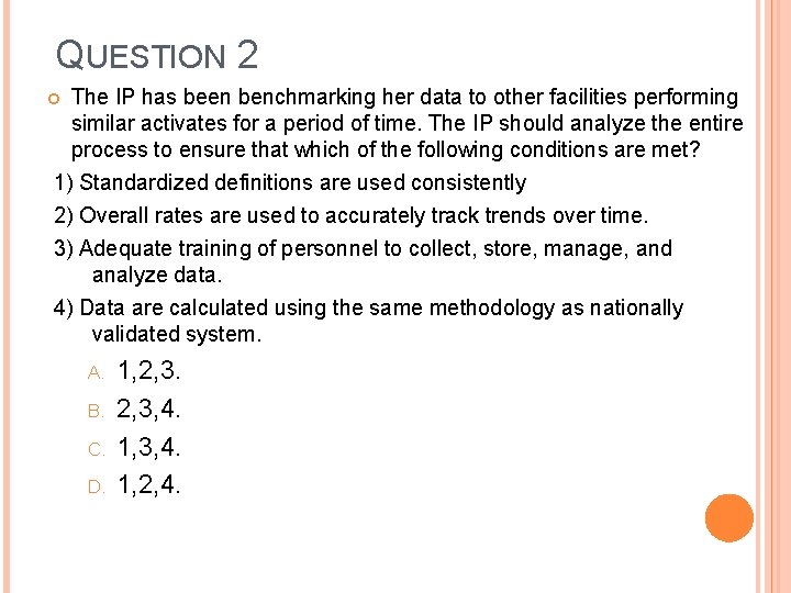 QUESTION 2 The IP has been benchmarking her data to other facilities performing similar