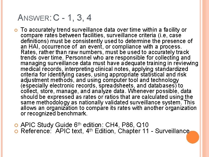 ANSWER: C - 1, 3, 4 To accurately trend surveillance data over time within