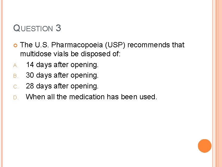 QUESTION 3 The U. S. Pharmacopoeia (USP) recommends that multidose vials be disposed of: