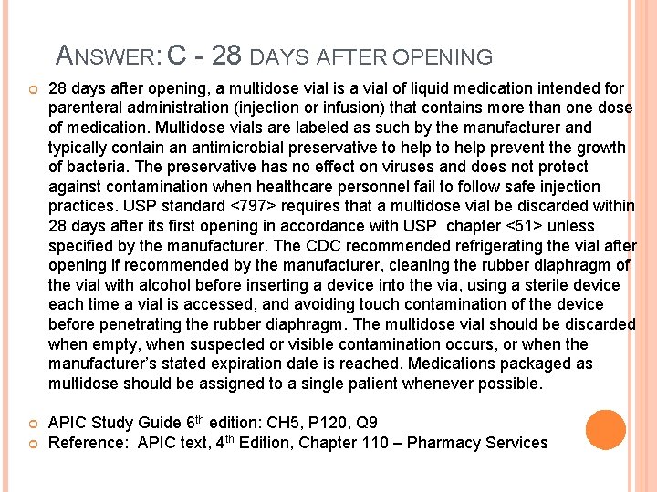 ANSWER: C - 28 DAYS AFTER OPENING 28 days after opening, a multidose vial