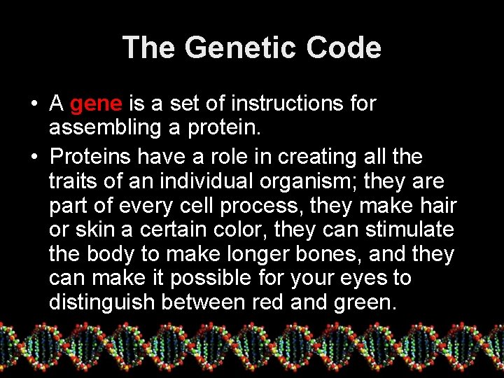 The Genetic Code • A gene is a set of instructions for assembling a