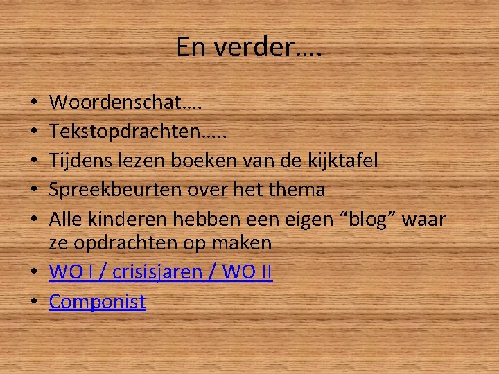 En verder…. Woordenschat…. Tekstopdrachten…. . Tijdens lezen boeken van de kijktafel Spreekbeurten over het