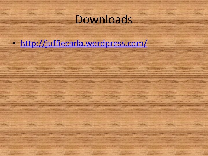 Downloads • http: //juffiecarla. wordpress. com/ 