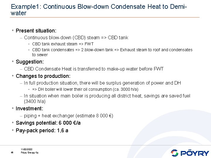 Example 1: Continuous Blow-down Condensate Heat to Demiwater • Present situation: – Continuous blow-down