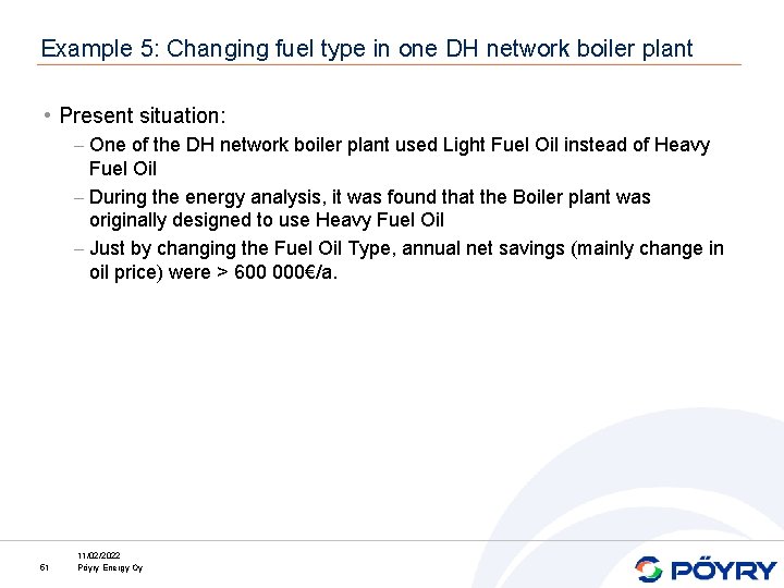 Example 5: Changing fuel type in one DH network boiler plant • Present situation: