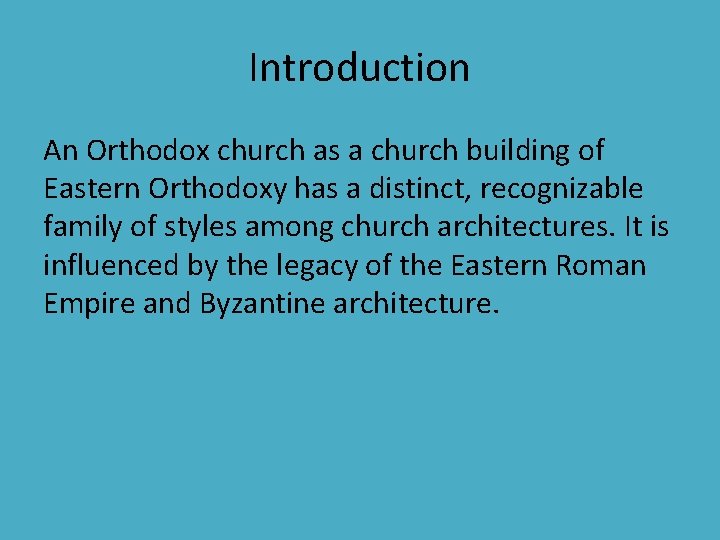 Introduction An Orthodox church as a church building of Eastern Orthodoxy has a distinct,