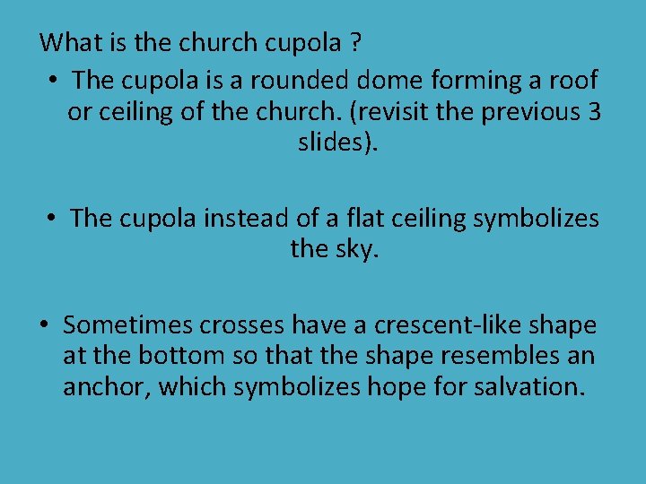 What is the church cupola ? • The cupola is a rounded dome forming