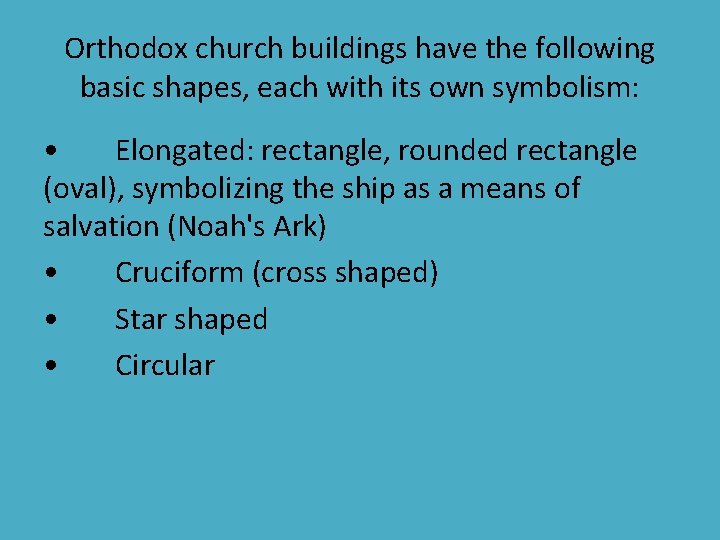 Orthodox church buildings have the following basic shapes, each with its own symbolism: •