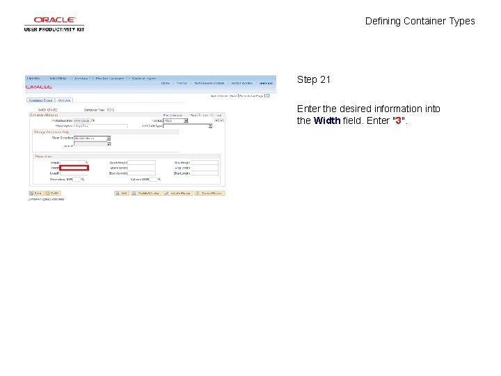 Defining Container Types Step 21 Enter the desired information into the Width field. Enter