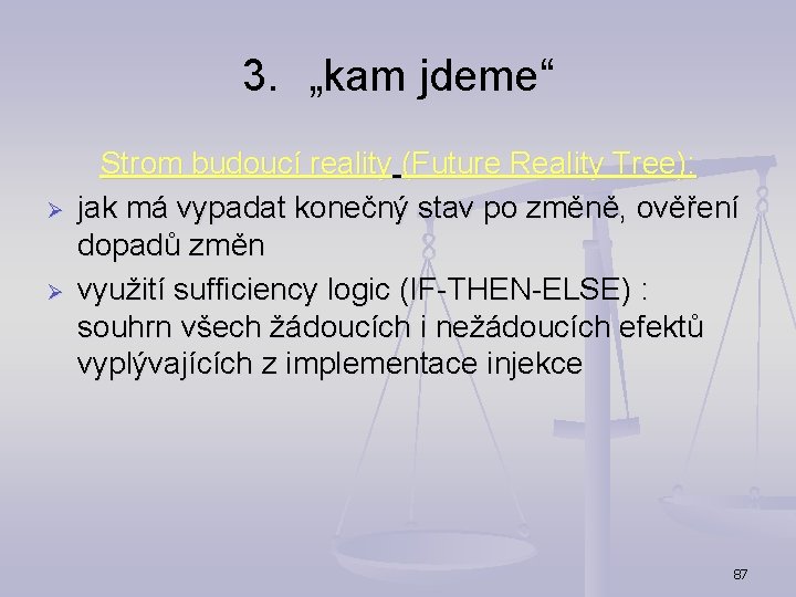 3. „kam jdeme“ Ø Ø Strom budoucí reality (Future Reality Tree): jak má vypadat