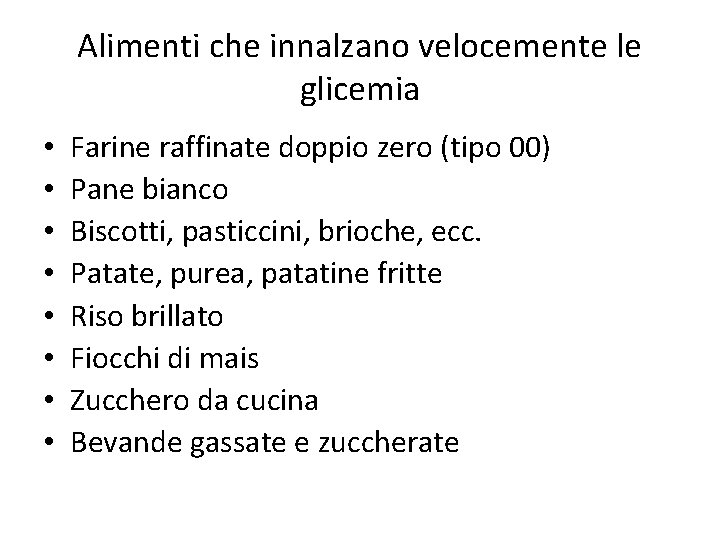 Alimenti che innalzano velocemente le glicemia • • Farine raffinate doppio zero (tipo 00)