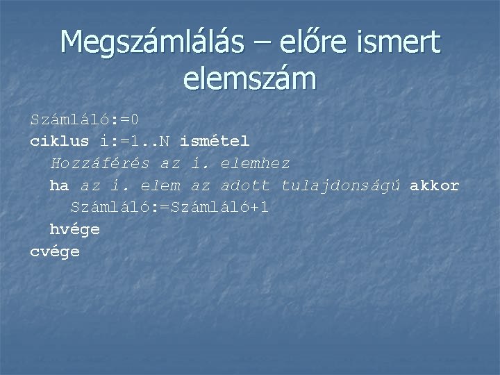 Megszámlálás – előre ismert elemszám Számláló: =0 ciklus i: =1. . N ismétel Hozzáférés