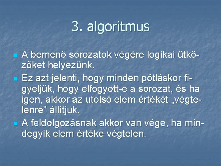 3. algoritmus n n n A bemenő sorozatok végére logikai ütközőket helyezünk. Ez azt