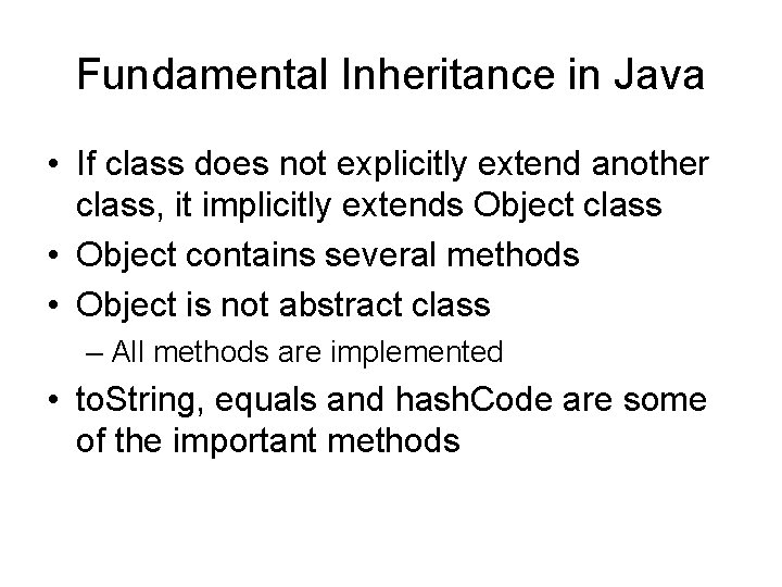 Fundamental Inheritance in Java • If class does not explicitly extend another class, it