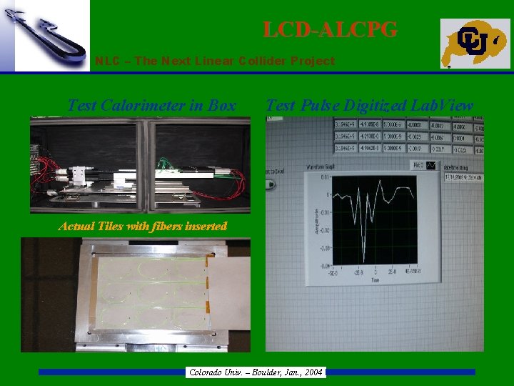 LCD-ALCPG NLC – The Next Linear Collider Project Test Calorimeter in Box Test Pulse