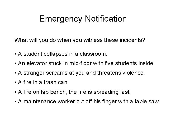 Emergency Notification What will you do when you witness these incidents? • A student