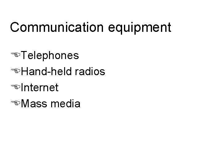 Communication equipment ETelephones EHand-held radios EInternet EMass media 