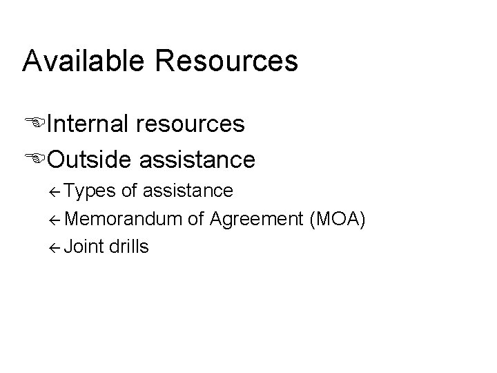 Available Resources EInternal resources EOutside assistance ß Types of assistance ß Memorandum of Agreement