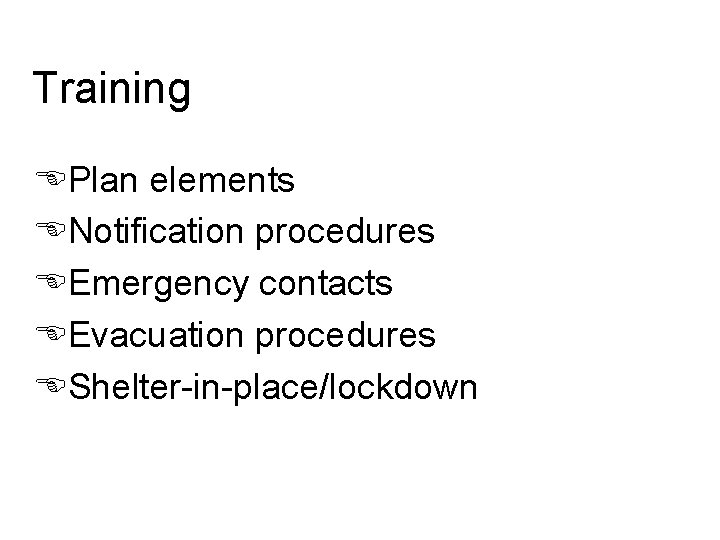 Training EPlan elements ENotification procedures EEmergency contacts EEvacuation procedures EShelter-in-place/lockdown 