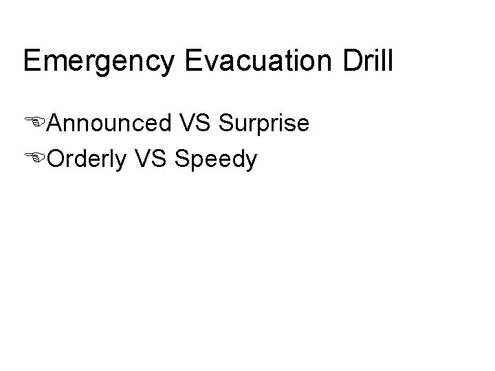 Emergency Evacuation Drill EAnnounced VS Surprise EOrderly VS Speedy 