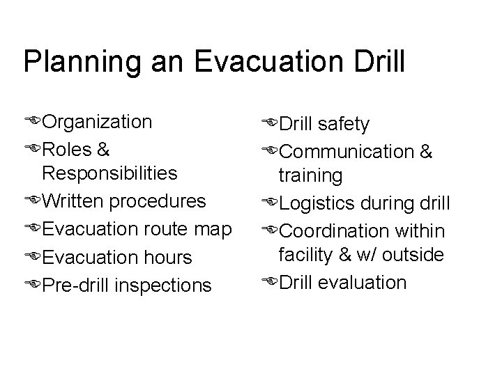 Planning an Evacuation Drill EOrganization ERoles & Responsibilities EWritten procedures EEvacuation route map EEvacuation