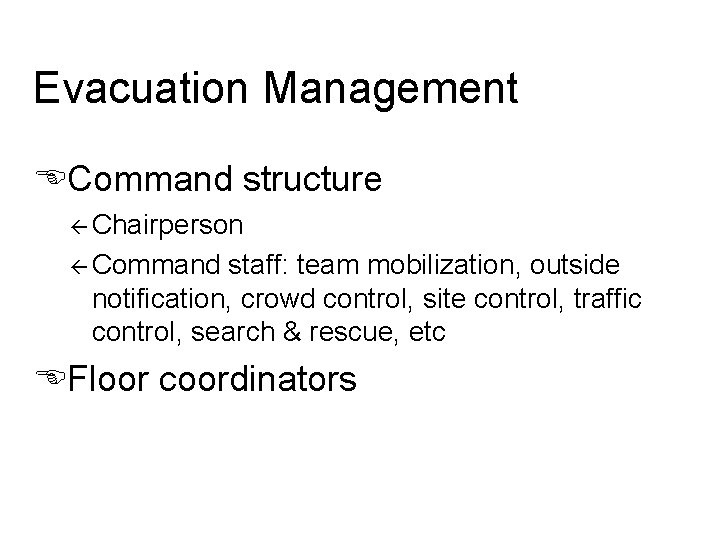 Evacuation Management ECommand structure ß Chairperson ß Command staff: team mobilization, outside notification, crowd