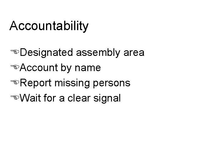 Accountability EDesignated assembly area EAccount by name EReport missing persons EWait for a clear