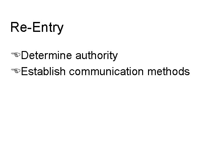 Re-Entry EDetermine authority EEstablish communication methods 