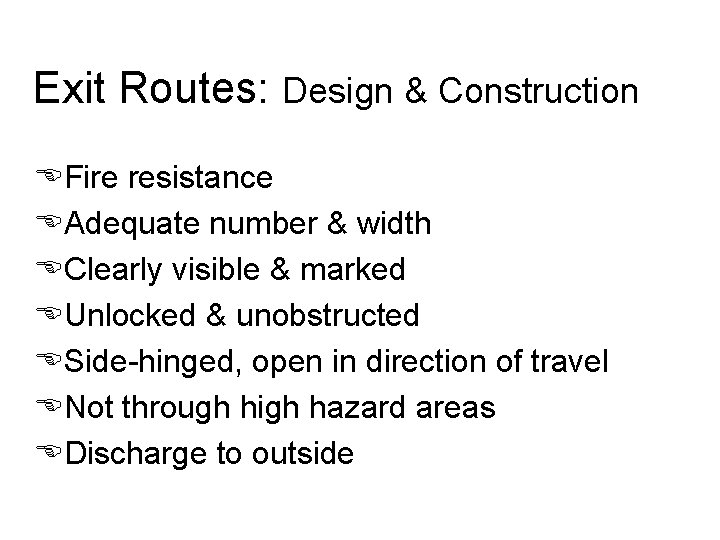 Exit Routes: Design & Construction EFire resistance EAdequate number & width EClearly visible &