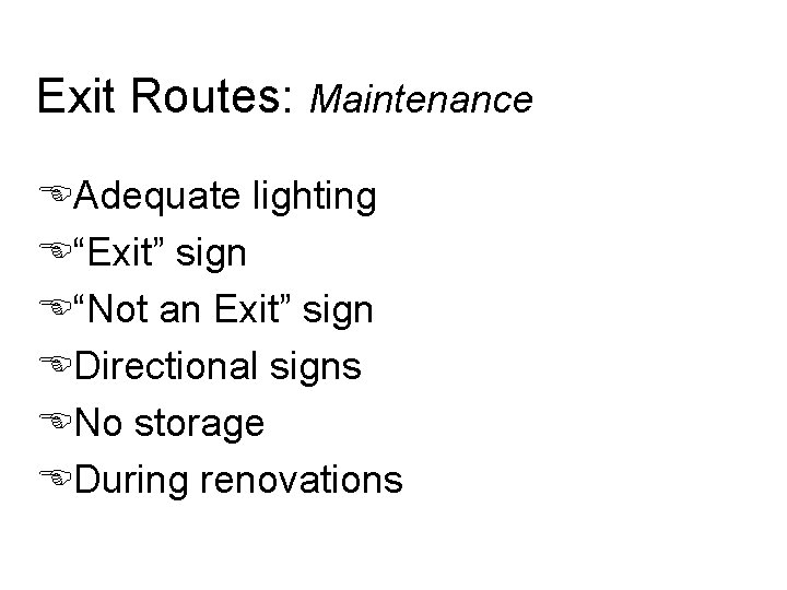 Exit Routes: Maintenance EAdequate lighting E“Exit” sign E“Not an Exit” sign EDirectional signs ENo