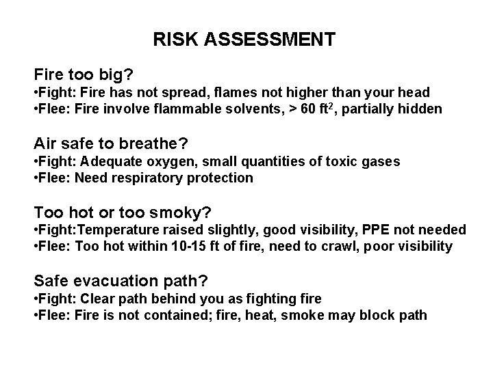 RISK ASSESSMENT Fire too big? • Fight: Fire has not spread, flames not higher