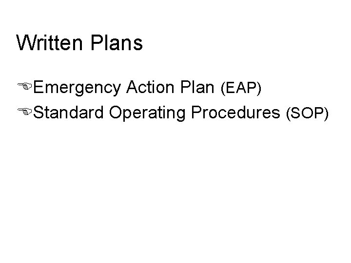 Written Plans EEmergency Action Plan (EAP) EStandard Operating Procedures (SOP) 