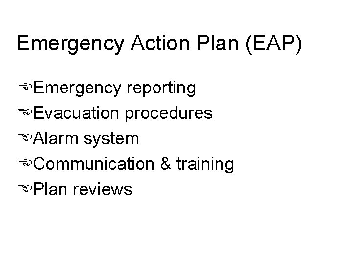 Emergency Action Plan (EAP) EEmergency reporting EEvacuation procedures EAlarm system ECommunication & training EPlan