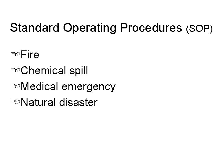 Standard Operating Procedures (SOP) EFire EChemical spill EMedical emergency ENatural disaster 