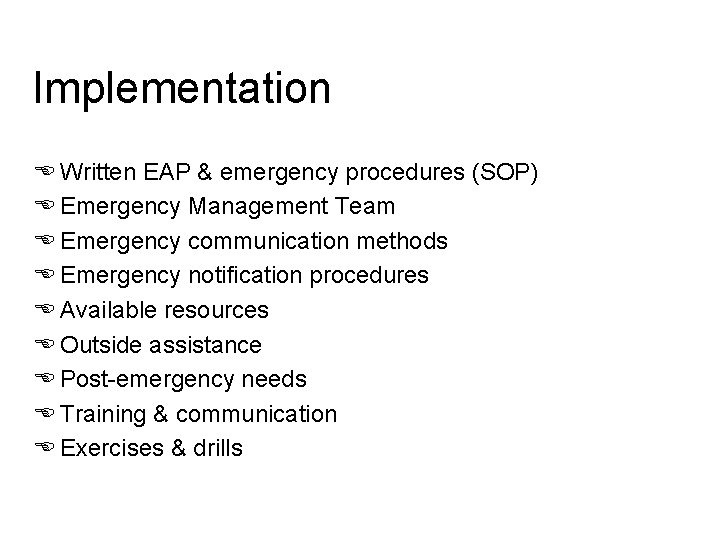 Implementation E Written EAP & emergency procedures (SOP) E Emergency Management Team E Emergency