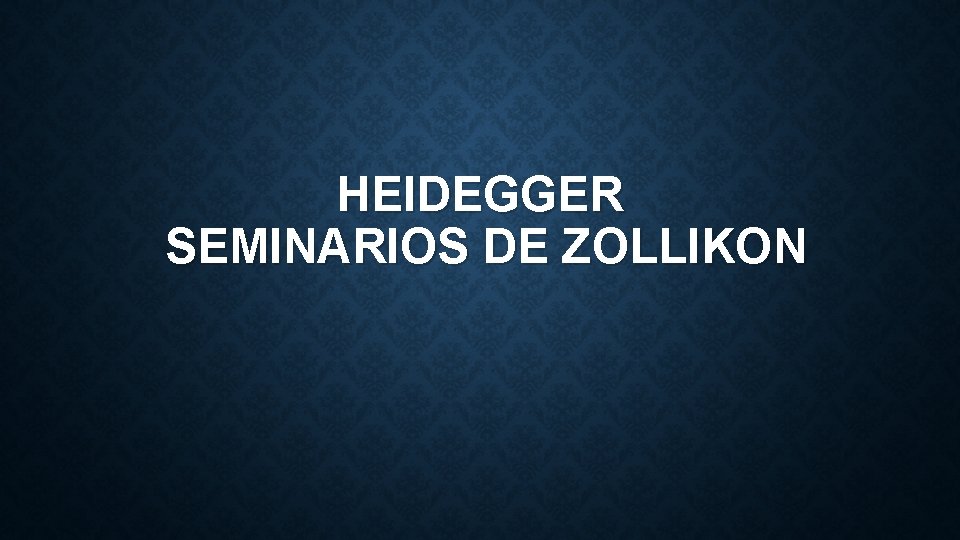 HEIDEGGER SEMINARIOS DE ZOLLIKON 